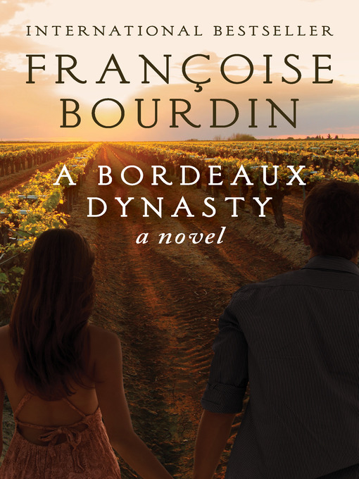 Title details for Bordeaux Dynasty by Françoise Bourdin - Available